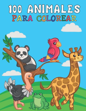 100 Animales para Colorear: - Libro para Niños: Pinta, Aprende y Divierte