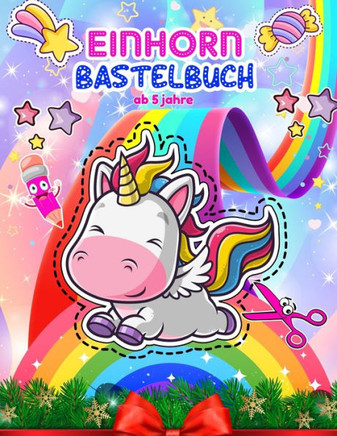 Einhorn Bastelbuch Ab 5 Jahre: Einhorn Ausschneidebuch Ab 5, 6 Jahre - Aktivitätsbuch Ausschneiden Vorschule & Schneiden Lernen Und Malen Üben Für Di