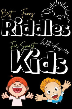Best funny Riddles with answers for smart kids: Top collection of the best and fun Riddles puzzles for kids, cute & funny riddles puzzles and brain te