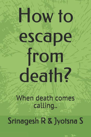 How to escape from death?: When death comes calling..