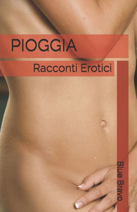 Pioggia: Racconti Erotici