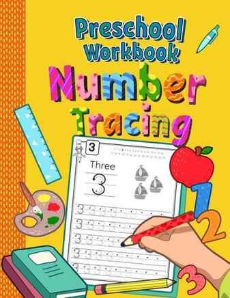 Preschool Workbook Number Tracing: Trace Numbers Practice Book for Preschoolers - Perfect Math Learning Workbook for Kindergarten and Pre K - Ages 3-5