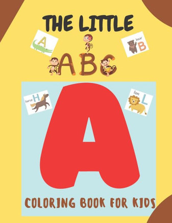 The Little ABC Coloring Book for Kids: A Cute Coloring Book for Preschoolers & Toddlers