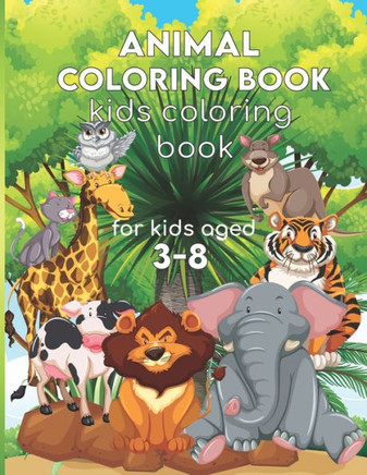 Animal Coloring Book: Kids Coloring Books, Children's Animals Books, Gift For Kids Aged 3-8,110 pages High-quality coloring book.