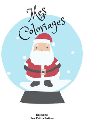 Mes coloriages: Livre de 105 dessins sur le thème de Noel pour enfants de 7 à 10ans