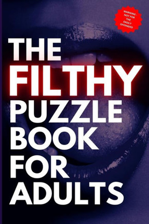 The Filthy Puzzle Book for Adults: Naughty Puzzles for Grown Ups