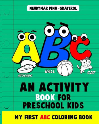An Activity Book for Preschool Kids. My First ABC Coloring Book.