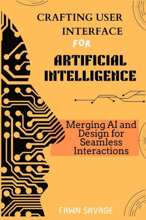 Crafting User Interfaces for Artificial Intelligence: Merging AI and Design for Seamless Interactions