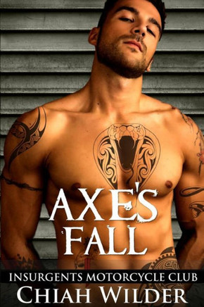 Axe'S Fall: Insurgents Motorcycle Club (Insurgents Mc Romance)