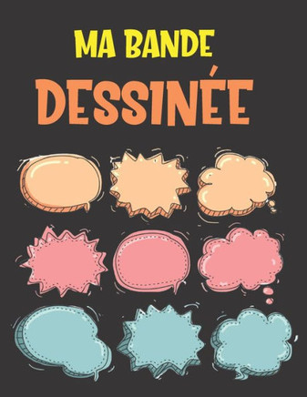 Ma Bande Dessinée: 114 planches de BD vierges à remplir - Pour adultes, adolescents et enfants - Crée ta propre histoire - Grand format,