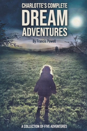 Charlotte's Complete Dream Adventures: A Collection of Five Adventures