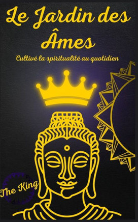 Le Jardin des Âmes: Cultivé la spiritualité au quotidien