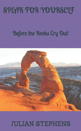 Speak for Yourself: Before The Rocks Cry Out