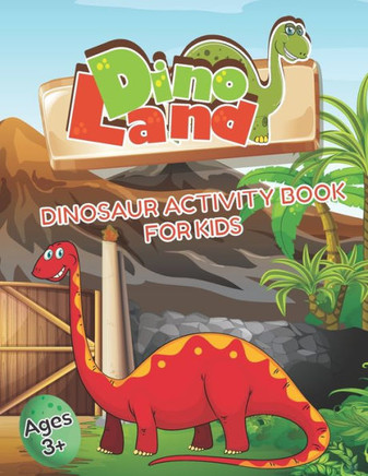 DinoLand Dinosaur Activity Book For Kids Ages 3: Coloring Book, Mazes, Spot the Difference, Dot to Dot, Word Search, Puzzles and More!