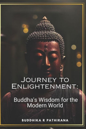 Journey to Enlightenment: Buddha's Wisdom for the Modern World: 50 Inspiring Quotes