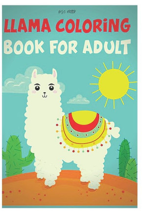 llama coloring book for adults: Fun coloring gift book for llama lovers with stress relief llama designs and funny cute shows