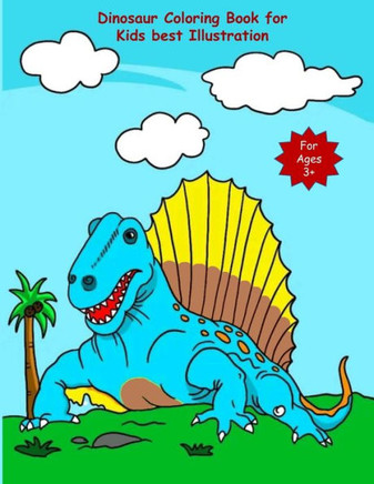 Dinosaur Coloring Book for Kids best Illustration: Great Gift for Girls & Boys, Ages 3