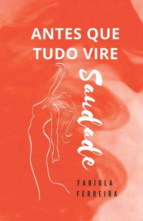 Antes que tudo vire saudade
