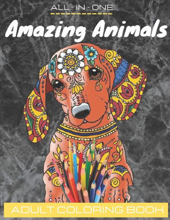 Amazing Animals: An Adult Coloring Book with Lions, Elephants, Owls, Horses, Dogs, Cats, and Many More! (Animals with Patterns Coloring