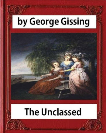 The Unclassed, By George Gissing Novel-Illustrated