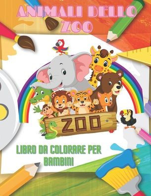 ANIMALI DELLO ZOO - Libro Da Colorare Per Bambini: Animali Marini, Animali Della Fattoria, Animali Della Giungla, Animali Dei Boschi E Animali del Cir