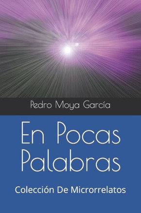 En Pocas Palabras: Colección De Microrrelatos