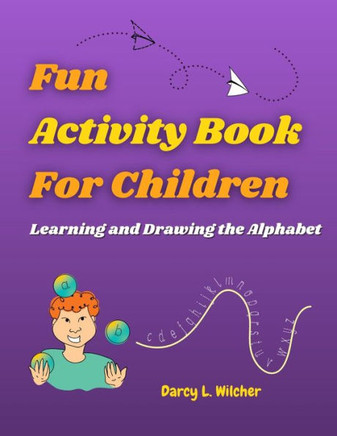 Fun Activity Book for Children: Learning and Drawing the Alphabet