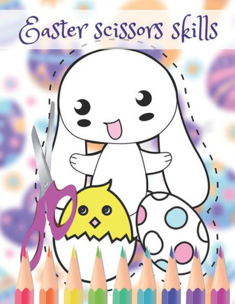 Easter Scissors Skills: Color & Cut Out And Glue Activity Book For Kids 3-5