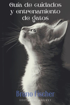 Guia de Cuidados y Entrenamiento de Gatos