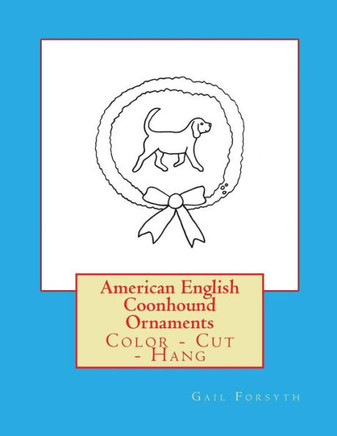 American English Coonhound Ornaments: Color - Cut - Hang