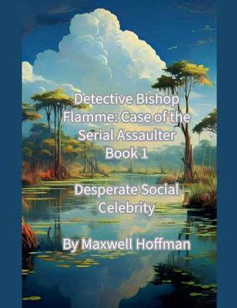 Detective Bishop Flamme: Case of the Serial Assaulter Book 1 Desperate Social Celebrity