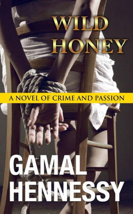 Wild Honey: A Novel Of Crime And Passion