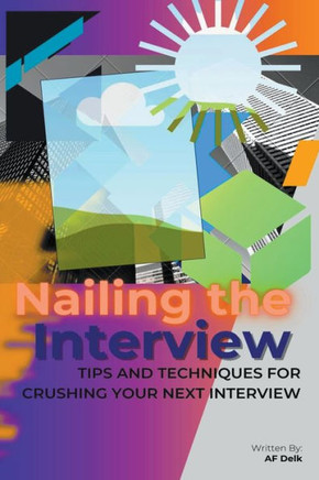 Nailing the Interview: Tips and Techniques for Crushing Your Next Interview