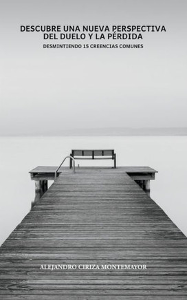 Descubre una nueva perspectiva del duelo y la pérdida: Desmitificando 15 creencias comunes