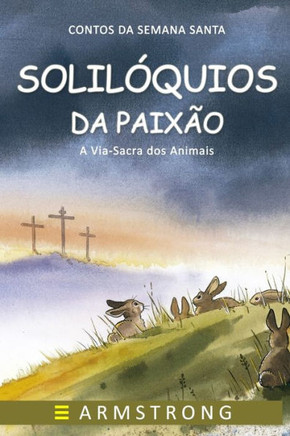 Solilóquios Da Paixão: A Via-Sacra dos Animais