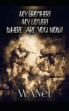 My Brother! My Lover! Where are you now!