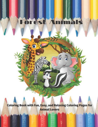 Forest Animals - Coloring Book with Fun, Easy, and Relaxing Coloring Pages for Animal Lovers: Coloring Books For Kids