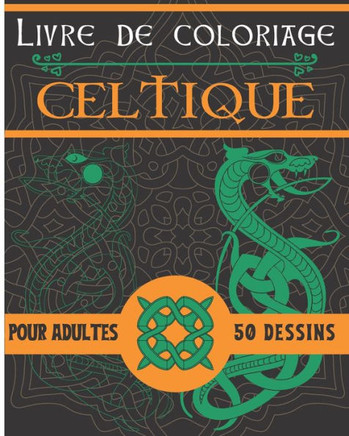 Livre de coloriage celtique: 50 dessins et motifs celtes pour adultes Carnet de coloriage celtique, noeuds, croix, personnages Idéal cadeau pour an