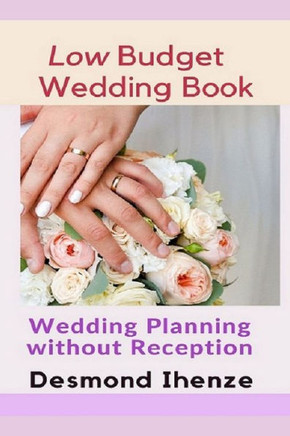 Low Budget Wedding Book: Wedding Planning without Reception