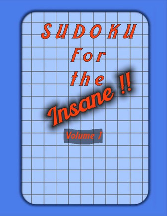 Sudoku For The Insane !!: Large Print Sudoku Puzzle Book For Adults With Solutions