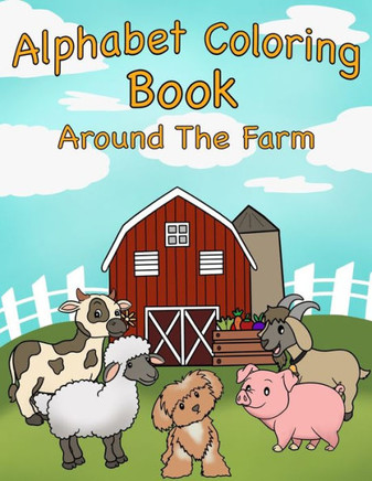 Alphabet Coloring Book: Around the Farm