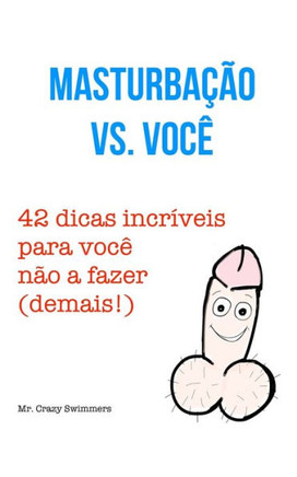 Masturbação vs. Você: 42 dicas incríveis para você não a fazer (demais!)