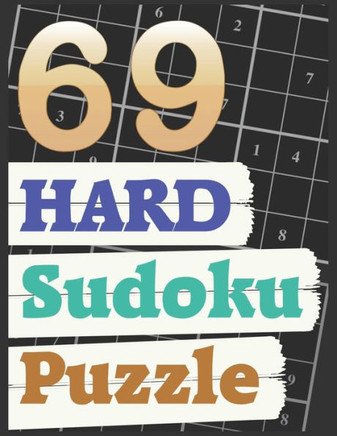 69 Hard Sudoku Puzzle: 69 Hardest Sudoku Ever Sudoku Puzzles - Sudoku for Adult and old