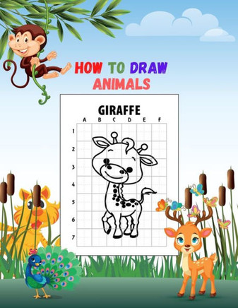 How To Draw Animals: 8.5 x 11 in(21.59 x 27.94 cm),100 pages .A Fun and Simple Step-by-Step Drawing and Activity Book for Kids to Learn to