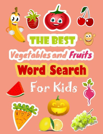 The Best Vegetables and Fruits Word Search for Kids: Puzzle Book and Vocabulary Finder for Children