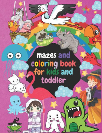 coloring books: mazes and coloring book for kids and toddler: For kids ages 4 to 8 years old and the younger than this age if they wer