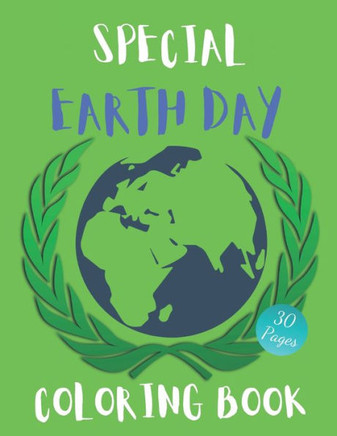 Special Earth Day Coloring Book: Green Planet Coloring And Activity Book For Kids And Adults