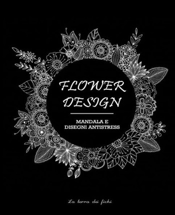 Flowers Design: Mandala e disegni antistress