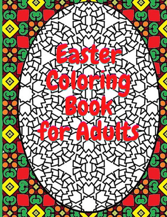 Easter Coloring Book for Adults: A Beautiful Collection of Easter Eggs and Patterns