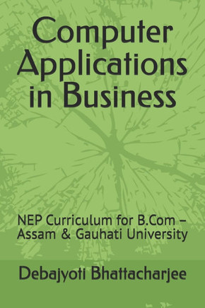 Computer Applications in Business: NEP Curriculum for B.Com - Assam & Gauhati University